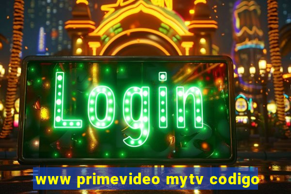 www primevideo mytv codigo